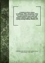 A treatise on citrus culture in California. With a description of the best varieties grown in the state, and varieties grown in other states and foreign countries, gathering, packing, curing, pruning, budding, diseases, etc - Byron Martin Lelong