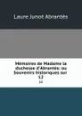 Memoires de Madame la duchesse d.Abrantes: ou Souvenirs historiques sur . 12 - Laure Junot Abrantès