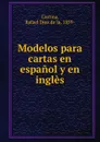 Modelos para cartas en espanol y en ingles - Rafael Diez de la Cortina