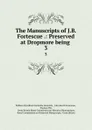 The Manuscripts of J.B. Fortescue .: Preserved at Dropmore being . 3 - William Wyndham Grenville Grenville