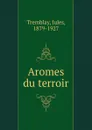 Aromes du terroir - Jules Tremblay