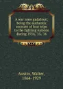 A war zone gadabout; being the authentic account of four trips to the fighting nations during 1914, .15, .16 - Walter Austin