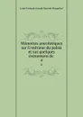 Memoires anecdotiques sur linterieur du palais et sur quelques evenemens de . 4 - Louis François Joseph Bausset-Roquefort