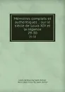 Memoires complets et authentiques .: sur le siecle de Louis XIV et la regence. 29-30 - Louis de Rouvroy Saint-Simon