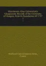 Munimenta Alme Universitatis Glasguensis. Records of the University of Glasgow, from its foundation till 1727. 1 - Glasgow