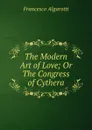 The Modern Art of Love; Or The Congress of Cythera - Francesco Algarotti