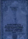 Joseph Amiot et les derniers survivants de la mission francaise a Pekin (1750-1795) nombreux documents inedits, avec carte - Camille de Rochemonteix