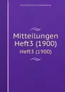 Mitteilungen. Heft3 (1900) - Prussia Germany Archivverwaltung