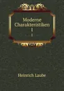 Moderne Charakteristiken. 1 - Heinrich Laube