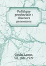 Politique provinciale : discours prononces - Lomer Gouin