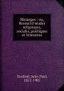 Melanges : ou, Receuil d.etudes religieuses, sociales, politiques et litteraires - Jules Paul Tardivel