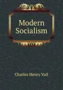 Modern Socialism - Charles Henry Vail