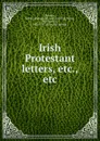 Irish Protestant letters, etc., etc - Robert Redman Belshaw