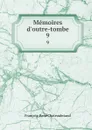 Memoires d.outre-tombe. 9 - François-René Chateaubriand