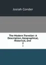 The Modern Traveller: A Description, Geographical, Historical, and . 2 - Josiah Conder