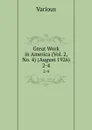 Great Work in America (Vol. 2, No. 4) (August 1926). 2-4 - Various