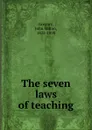 The seven laws of teaching - John Milton Gregory