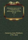 Memoires pour servir a l.histoire de la philosophie au XVIIIe siecle. 2 - Jean Philibert Damiron