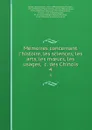 Memoires concernant l.histoire, les sciences, les arts, les moeurs, les usages, .c. des Chinois. 4 - Joseph Marie Amiot