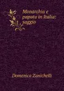 Monarchia e papato in Italia: saggio - Domenico Zanichelli