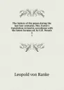 The history of the popes during the last four centuries. Mrs. Foster.s translation revised in accordance with the latest German ed. by G.R. Dennis. 2 - Leopold von Ranke