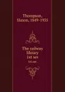 The railway library. 1st ser. - Slason Thompson