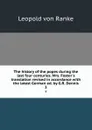 The history of the popes during the last four centuries. Mrs. Foster.s translation revised in accordance with the latest German ed. by G.R. Dennis. 3 - Leopold von Ranke