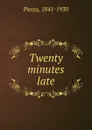 Twenty minutes late - Pansy