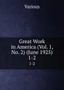 Great Work in America (Vol. 1, No. 2) (June 1925). 1-2 - Various