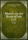 Morals on the Book of Job. v.21 - Gregory I