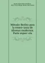 Metodo-Berlitz para la ensenanza de idiomas modernos. Parte espanola - Maximilian Delphinus Berlitz
