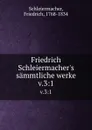 Friedrich Schleiermacher.s sammtliche werke. v.3:1 - Friedrich Schleiermacher