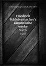 Friedrich Schleiermacher.s sammtliche werke. v.2:3 - Friedrich Schleiermacher