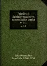 Friedrich Schleiermacher.s sammtliche werke. v.1:1 - Friedrich Schleiermacher