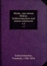 Werke : mit einem Bildnis Schleiermachers und einem Geleitwort. v.3 - Friedrich Schleiermacher