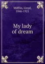 My lady of dream - Lloyd Mifflin