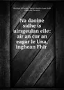 Na daoine sidhe is uirsgeulan eile: air an cur an eagar le Una, inghean Fhir . - Winifred M. Parker