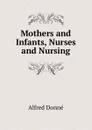 Mothers and Infants, Nurses and Nursing - Alfred Donné