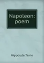 Napoleon: poem - Taine Hippolyte