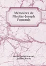 Memoires de Nicolas-Joseph Foucault - Nicolas-Joseph Foucault