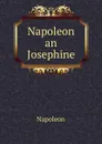 Napoleon an Josephine - Napoleon