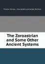 The Zoroastrian and Some Other Ancient Systems - Thomas Stanley