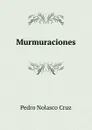 Murmuraciones - Pedro Nolasco Cruz