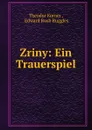 Zriny: Ein Trauerspiel - Theodor Körner