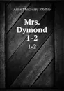 Mrs. Dymond. 1-2 - Ritchie Anne Thackeray