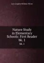 Nature Study in Elementary Schools: First Reader. bk. 1 - Lucy Langdon Williams Wilson