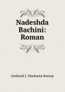 Nadeshda Bachini: Roman - Gerhard J. Ouckama Knoop