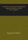 Narrative of a Journey Through the Upper Provinces of India: From Calcutta . 1 - Heber Reginald