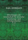 Mitteilungen der Gesellschaft fur deutsche Erziehungs- und Schulgeschichte. 9-11 - Karl Kehrbach