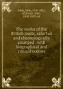 The works of the British poets, selected and chronologically arranged . with biographical and critical notices - John Aikin